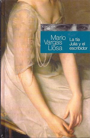 La Tia Julia Y El Escribidor by Mario Vargas Llosa