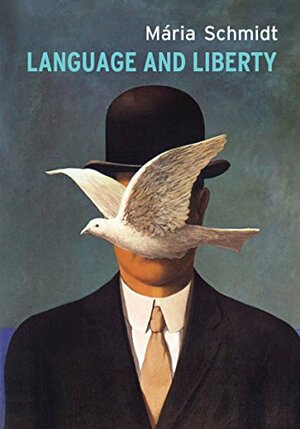 Language and Liberty by Mária Schmidt