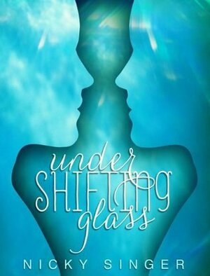 Under Shifting Glass by Nicky Singer