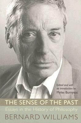 The Sense of the Past: Essays in the History of Philosophy by Bernard Williams