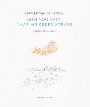 Kom nog even naar mij kijken straks by Edward van de Vendel