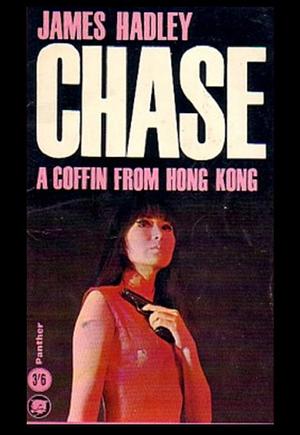 A Coffin from Hong Kong by James Hadley Chase
