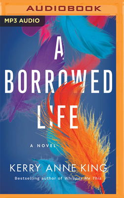 A Borrowed Life by Kerry Anne King