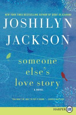 Someone Else's Love Story by Joshilyn Jackson