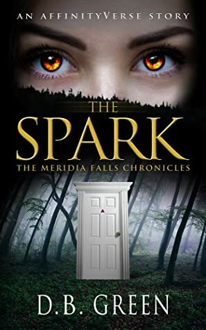 The Spark: An AffinityVerse Story by D.B. Green