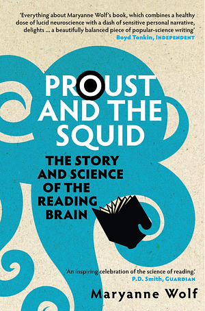 Proust and the Squid: The Story and Science of the Reading Brain by Maryanne Wolf