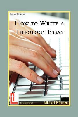 How to Write a Theology Essay by Michael P. Jensen