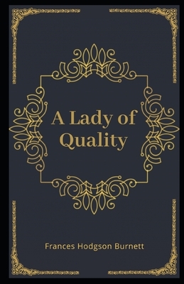 A Lady of Quality Illustrated by Frances Hodgson Burnett