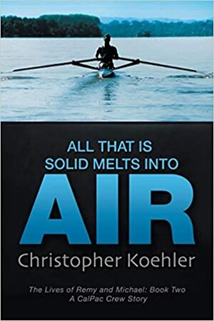 All That Is Solid Melts Into Air by C. Koehler