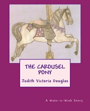 The Carousel Pony by Judith-Victoria Douglas