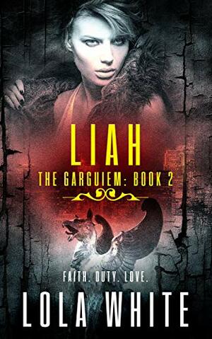 The Garguiem: Liah by Lola White