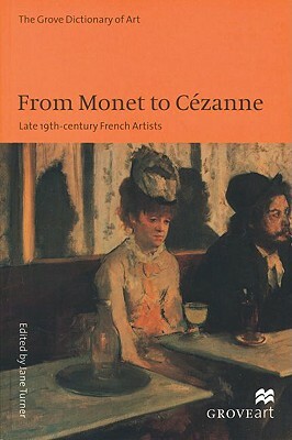 From Monet to Cezanne: Late 19th Century French Artists by 
