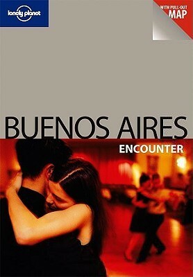 Lonely Planet Buenos Aires Encounter by Bridget Gleeson