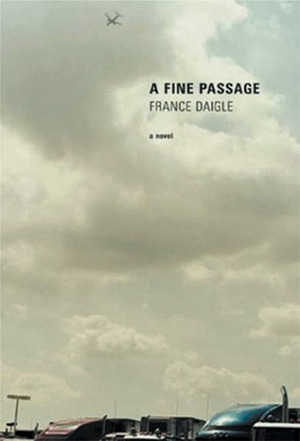 A Fine Passage: A Novel by Robert Majzels, France Daigle