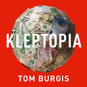 Kleptopia by Tom Burgis