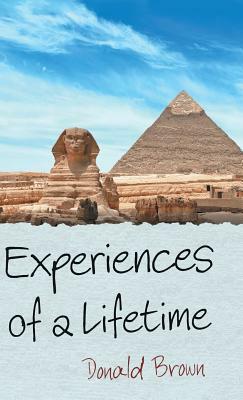 Experiences of a Lifetime by Donald Brown