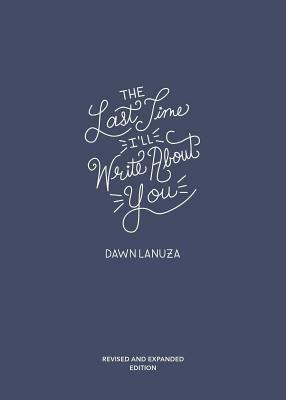 The Last Time I'll Write about You by Dawn Lanuza