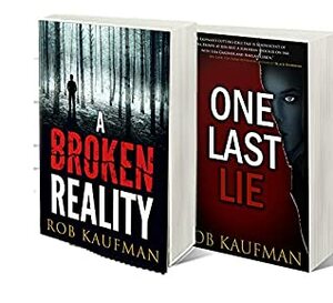 A Broken Reality and One Last Lie - BOGO by Rob Kaufman