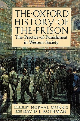 The Oxford History of the Prison: The Practice of Punishment in Western Society by 