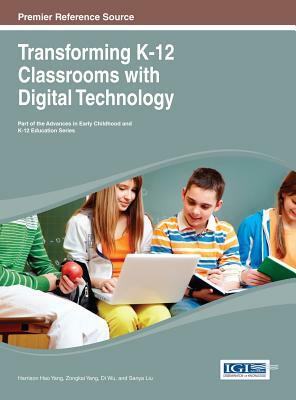 Transforming K-12 Classrooms with Digital Technology by Yang