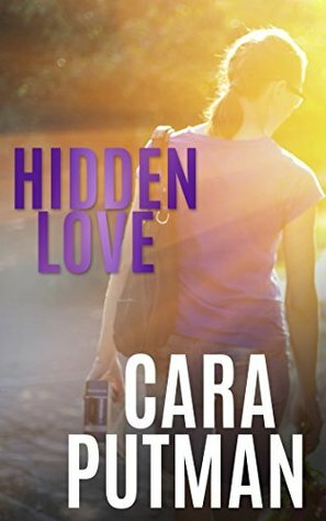 Hidden Love by Cara C. Putman