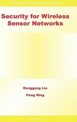 Security for Wireless Sensor Networks by Donggang Liu, Peng Ning