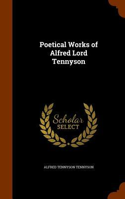 Poetical Works of Alfred Lord Tennyson by Alfred Tennyson