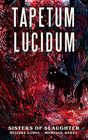 Tapetum Lucidum by Michelle Garza, Melissa Lason