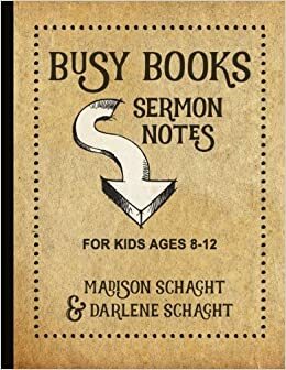 Busy Books: Sermon Notes for Kids by Darlene Schacht, Madison Schacht