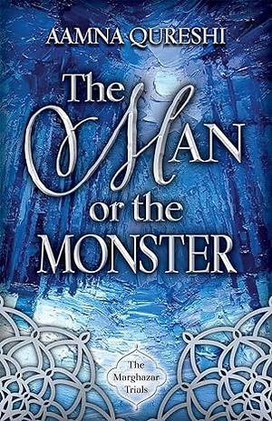The Man or the Monster by Aamna Qureshi