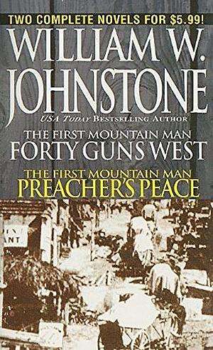 Forty Guns West/ Preacher's Peace by William W. Johnstone