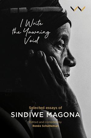 I Write the Yawning Void: Selected essays of Sindiwe Magona by Sindiwe Magona