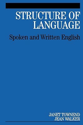 Structure of Language: Spoken and Written English by Jean Walker, Janet Townend