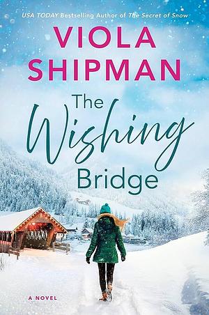 The Wishing Bridge by Viola Shipman