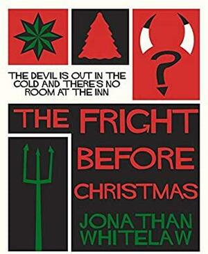 The Fright Before Christmas: A devilishly fun festive frightener by Jonathan Whitelaw