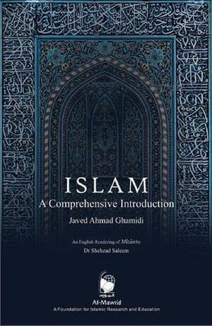 Islam: A Comprehensive Introduction by Javed Ahmad Ghamidi