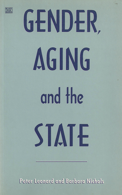 Gender Aging & the State by Peter Leonard, Barbara Nichols