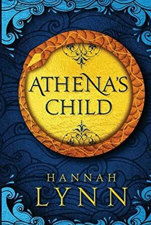 Athena's Child: A spellbinding retelling of one of Greek mythology's most important tales by Hannah Lynn