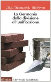 La Germania dalla divisione all'unificazione by Bill Niven, J.K.A. Thomaneck