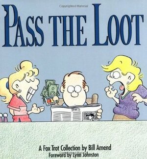 Pass the Loot: A FoxTrot Collection by Bill Amend