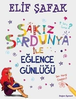 Sakız Sardunya İle Eğlence Günlüğü by Elif Shafak