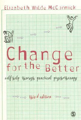 Change for the Better: Self-Help Through Practical Psychotherapy by Elizabeth Wilde McCormick