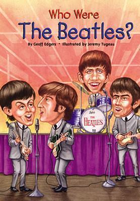 Who Were The Beatles? by Geoff Edgers, Jeremy Tugeau