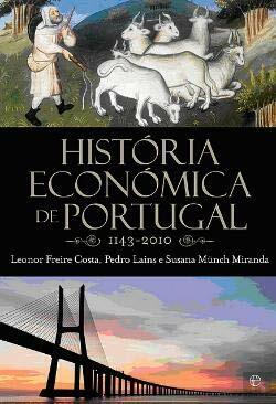 História Económica de Portugal by Leonor Freire Costa, Susana Münch Miranda, Pedro Lains