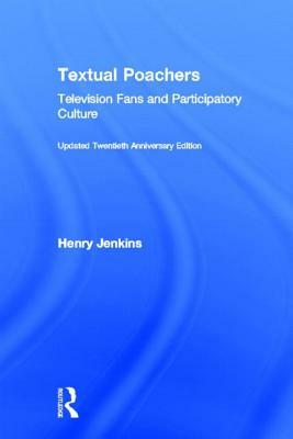 Textual Poachers: Television Fans and Participatory Culture by Henry Jenkins