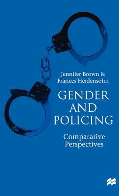 Gender and Policing: Comparative Perspectives by Jennifer Brown, Frances Heidensohn