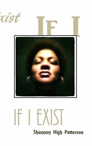 If I Exist by Carla Christopher-Waid, Shannon High- Patterson