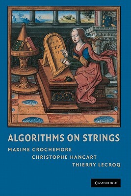 Algorithms on Strings by Christophe Hancart, Maxime Crochemore, Thierry Lecroq