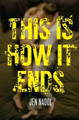 This Is How It Ends by Jen Nadol