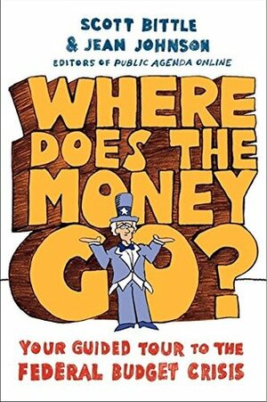 Where Does the Money Go?: Your Guided Tour to the Federal Budget Crisis by Jean Johnson, Scott Bittle